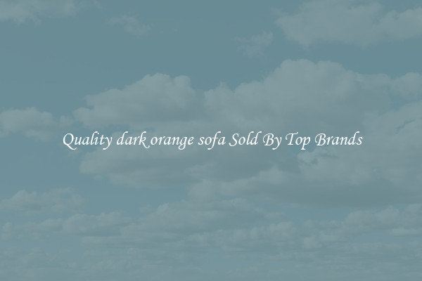 Quality dark orange sofa Sold By Top Brands
