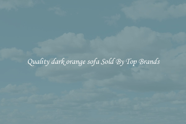 Quality dark orange sofa Sold By Top Brands