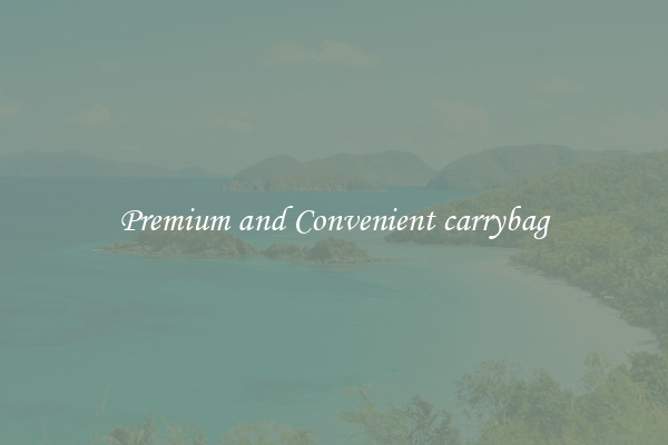 Premium and Convenient carrybag