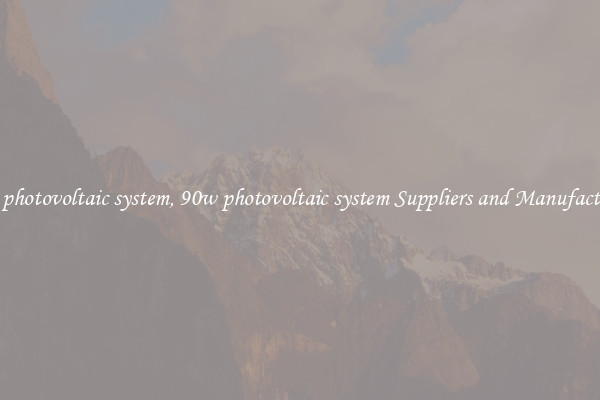 90w photovoltaic system, 90w photovoltaic system Suppliers and Manufacturers