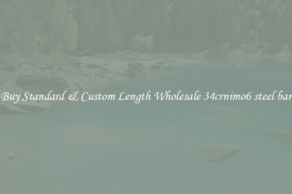 Buy Standard & Custom Length Wholesale 34crnimo6 steel bar