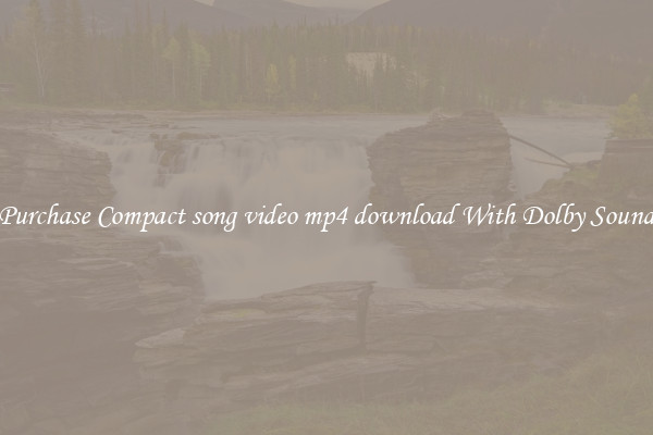 Purchase Compact song video mp4 download With Dolby Sound
