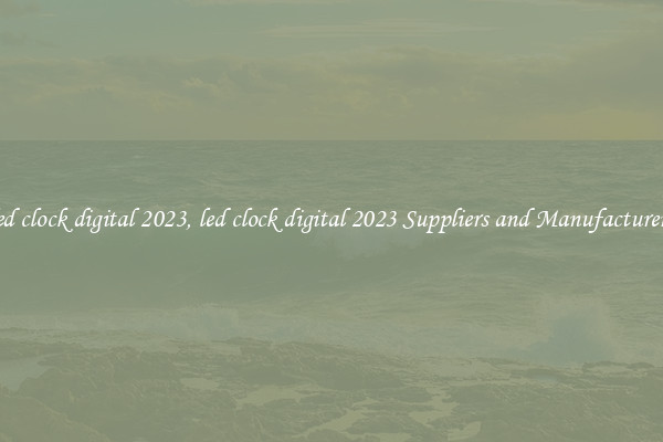 led clock digital 2023, led clock digital 2023 Suppliers and Manufacturers