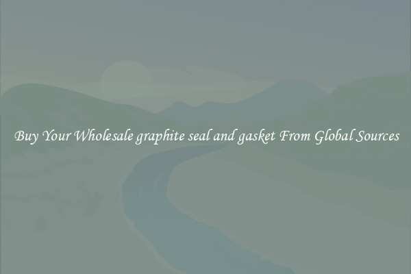 Buy Your Wholesale graphite seal and gasket From Global Sources
