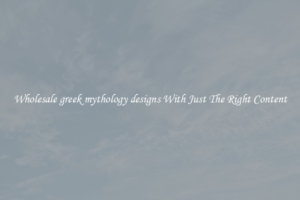 Wholesale greek mythology designs With Just The Right Content
