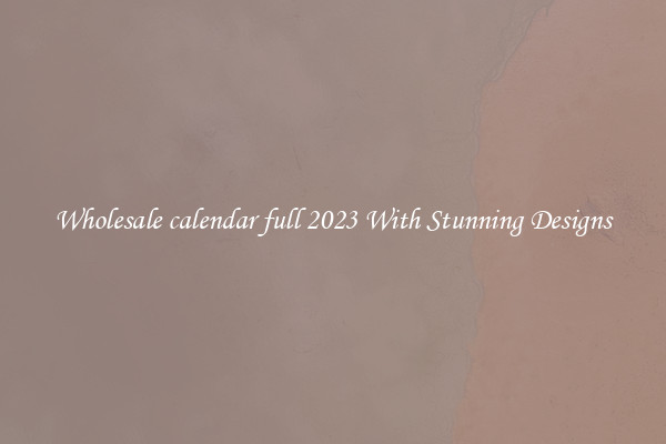 Wholesale calendar full 2023 With Stunning Designs