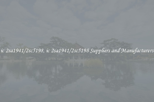 ic 2sa1941/2sc5198, ic 2sa1941/2sc5198 Suppliers and Manufacturers