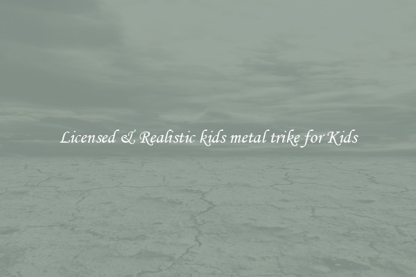 Licensed & Realistic kids metal trike for Kids