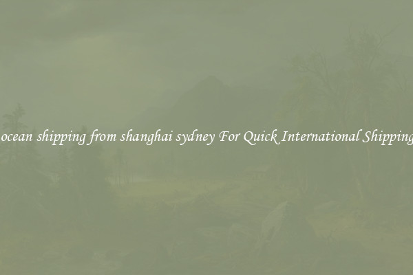 ocean shipping from shanghai sydney For Quick International Shipping