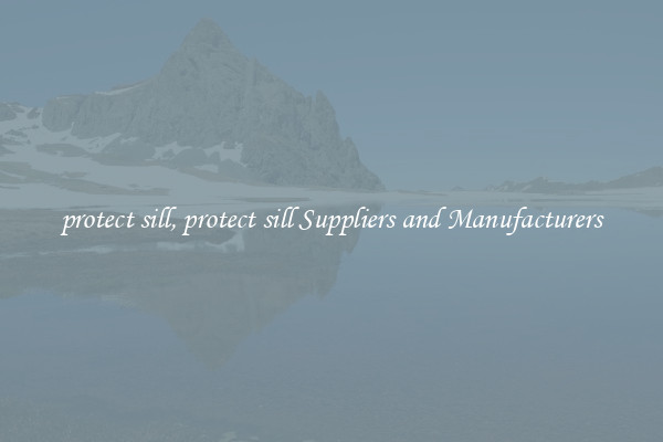 protect sill, protect sill Suppliers and Manufacturers