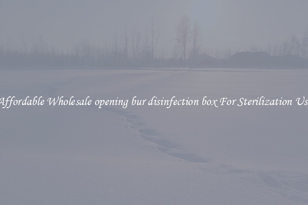 Affordable Wholesale opening bur disinfection box For Sterilization Use