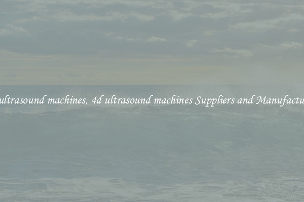 4d ultrasound machines, 4d ultrasound machines Suppliers and Manufacturers