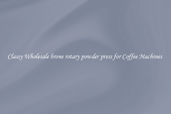 Classy Wholesale brone rotary powder press for Coffee Machines 
