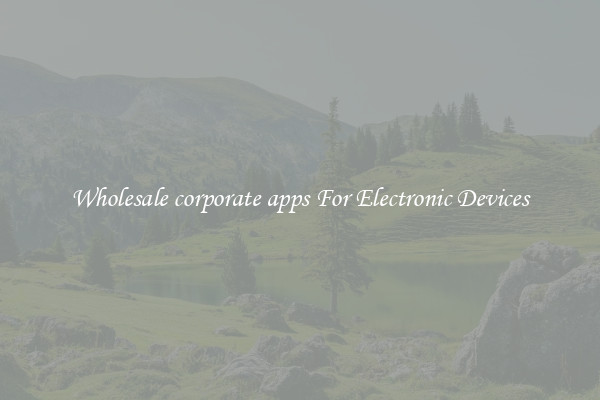 Wholesale corporate apps For Electronic Devices