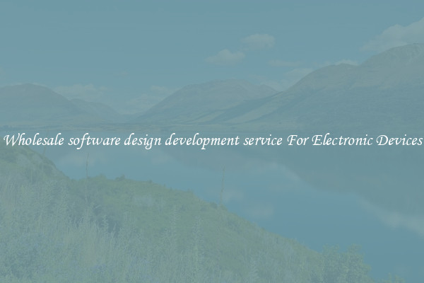 Wholesale software design development service For Electronic Devices