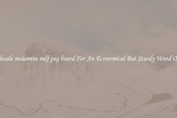 Wholesale melamine mdf peg board For An Economical But Sturdy Wood Option
