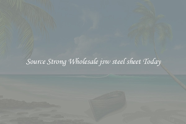 Source Strong Wholesale jsw steel sheet Today