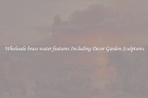 Wholesale brass water features Including Decor Garden Sculptures