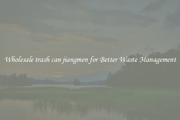 Wholesale trash can jiangmen for Better Waste Management