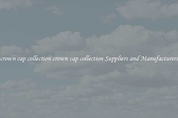 crown cap collection crown cap collection Suppliers and Manufacturers