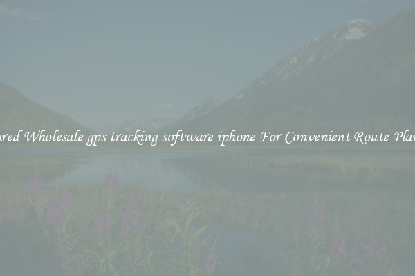 Featured Wholesale gps tracking software iphone For Convenient Route Planning 