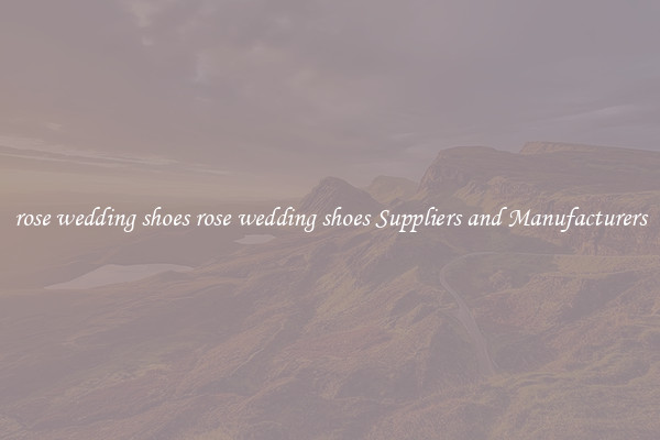 rose wedding shoes rose wedding shoes Suppliers and Manufacturers