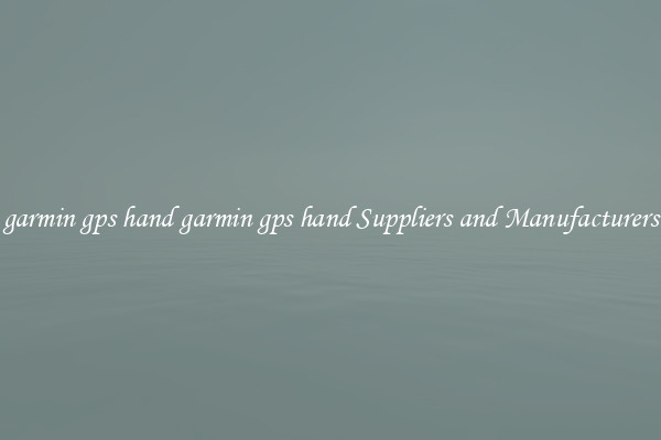 garmin gps hand garmin gps hand Suppliers and Manufacturers