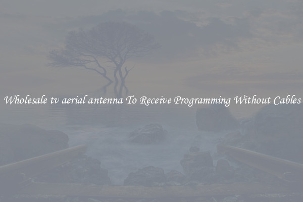 Wholesale tv aerial antenna To Receive Programming Without Cables
