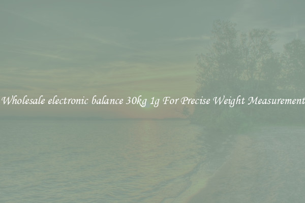 Wholesale electronic balance 30kg 1g For Precise Weight Measurement