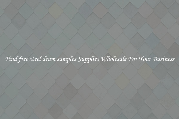 Find free steel drum samples Supplies Wholesale For Your Business