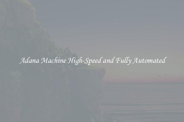 Adana Machine High-Speed and Fully Automated