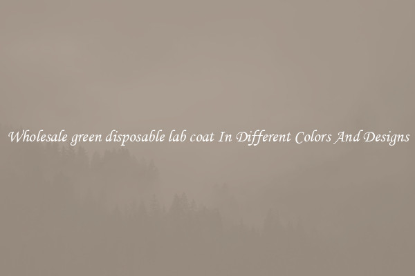 Wholesale green disposable lab coat In Different Colors And Designs
