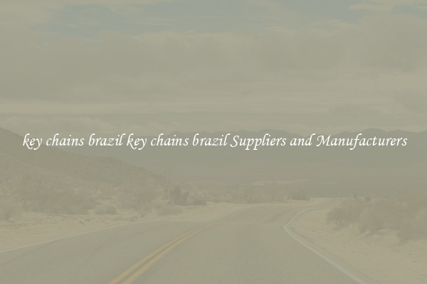 key chains brazil key chains brazil Suppliers and Manufacturers