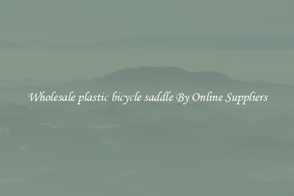 Wholesale plastic bicycle saddle By Online Suppliers