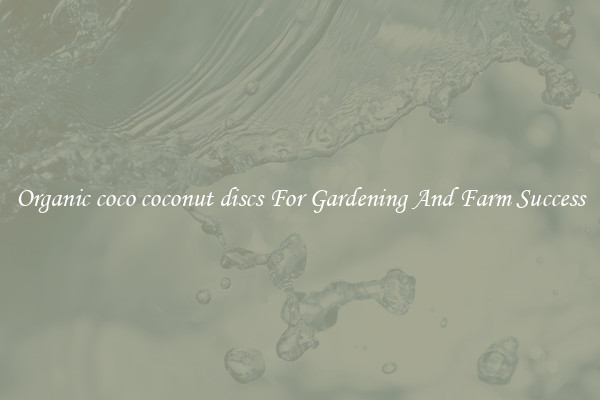 Organic coco coconut discs For Gardening And Farm Success