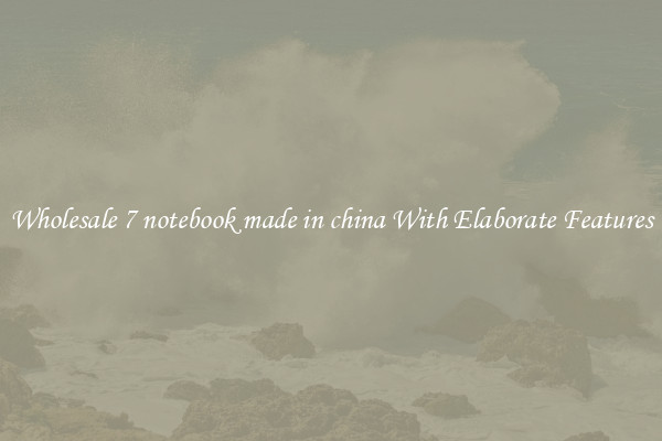 Wholesale 7 notebook made in china With Elaborate Features