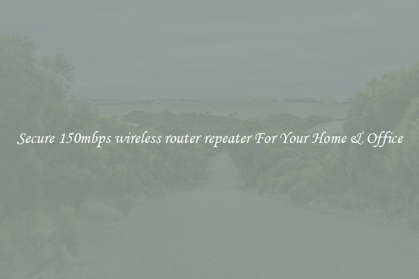Secure 150mbps wireless router repeater For Your Home & Office