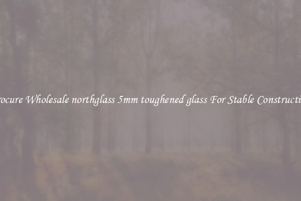Procure Wholesale northglass 5mm toughened glass For Stable Construction