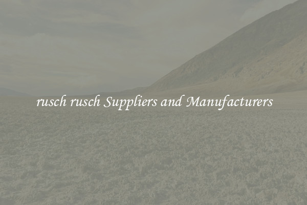 rusch rusch Suppliers and Manufacturers