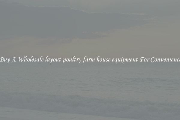 Buy A Wholesale layout poultry farm house equipment For Convenience