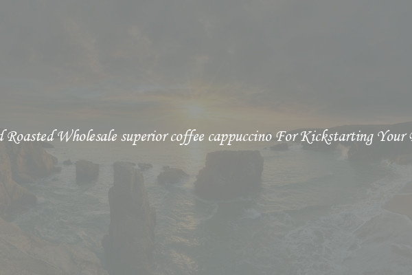 Find Roasted Wholesale superior coffee cappuccino For Kickstarting Your Day 