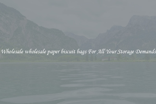 Wholesale wholesale paper biscuit bags For All Your Storage Demands