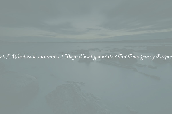 Get A Wholesale cummins 150kw diesel generator For Emergency Purposes