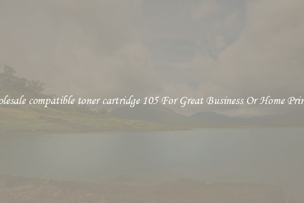 Wholesale compatible toner cartridge 105 For Great Business Or Home Printing