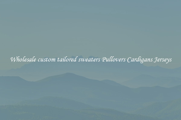 Wholesale custom tailored sweaters Pullovers Cardigans Jerseys
