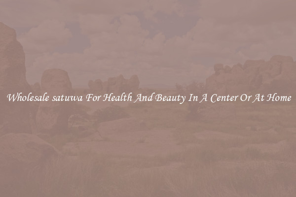 Wholesale satuwa For Health And Beauty In A Center Or At Home