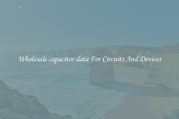 Wholesale capacitor data For Circuits And Devices